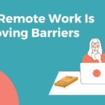 How Remote Work is Removing Barriers