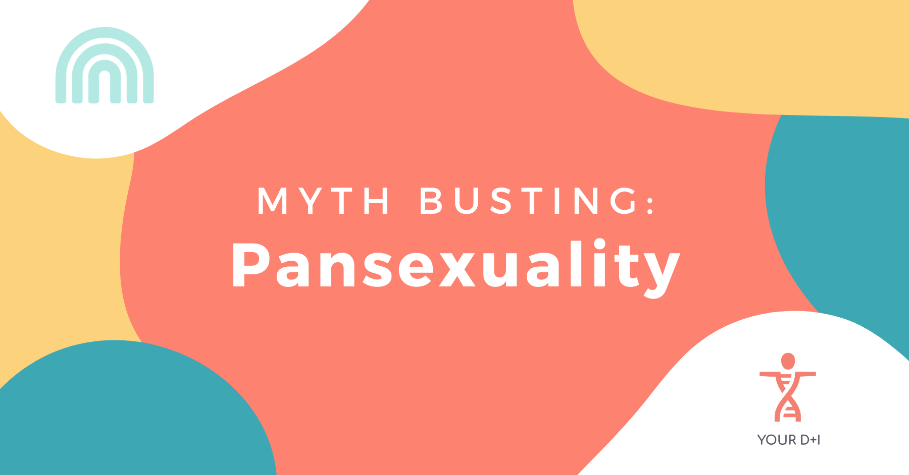 Myth Busting: Pansexuality - Your D+I - D+I Blog on Pansexual Myths