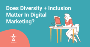 Does Diversity + Inclusion Matter In Digital Marketing Header