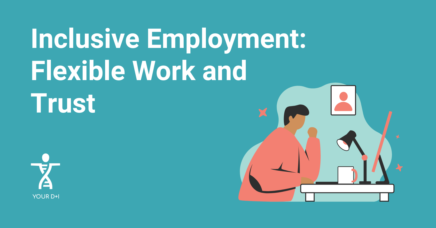 A title reads 'Inclusive Employment: Flexible Work and Trust' above an illustration of a person sitting in their home office.